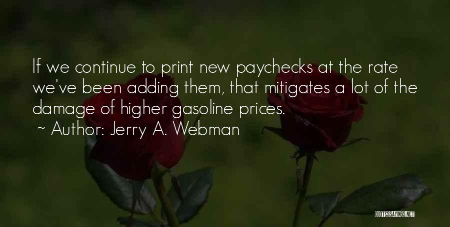 Jerry A. Webman Quotes: If We Continue To Print New Paychecks At The Rate We've Been Adding Them, That Mitigates A Lot Of The