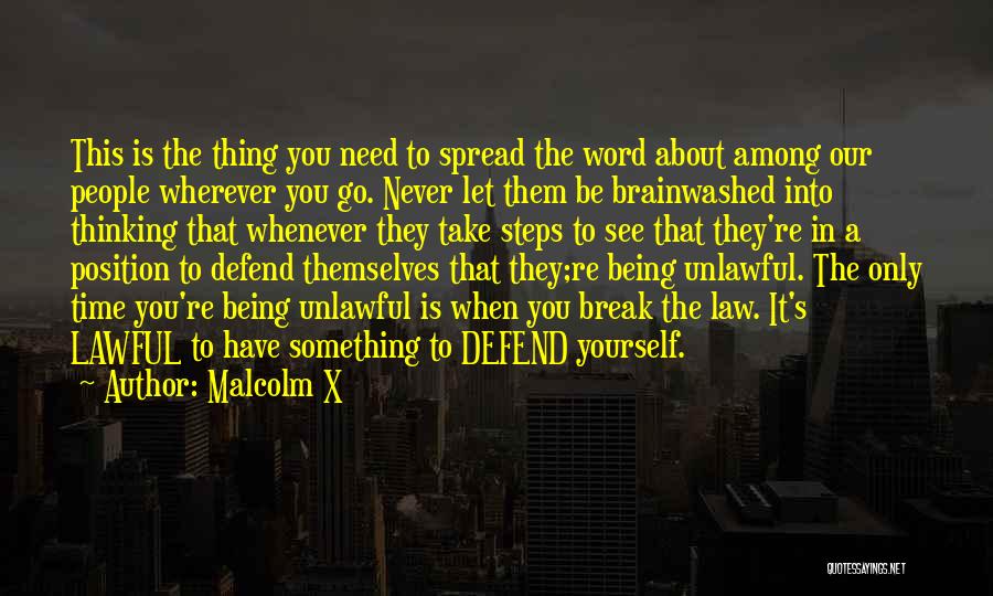 Malcolm X Quotes: This Is The Thing You Need To Spread The Word About Among Our People Wherever You Go. Never Let Them