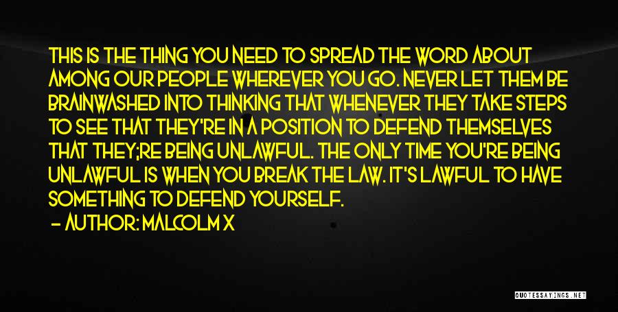 Malcolm X Quotes: This Is The Thing You Need To Spread The Word About Among Our People Wherever You Go. Never Let Them