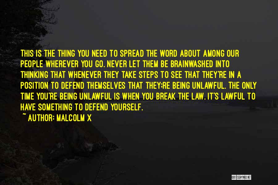 Malcolm X Quotes: This Is The Thing You Need To Spread The Word About Among Our People Wherever You Go. Never Let Them
