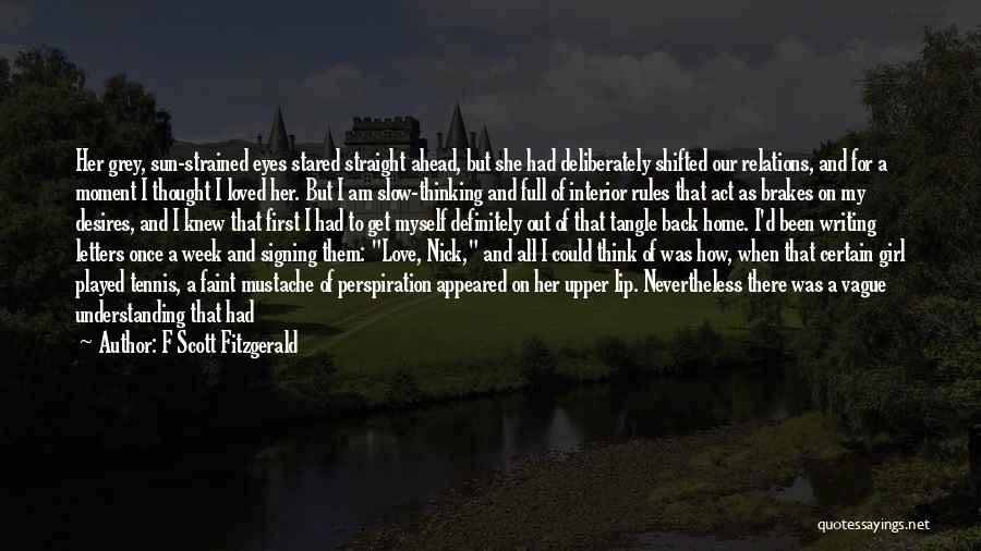 F Scott Fitzgerald Quotes: Her Grey, Sun-strained Eyes Stared Straight Ahead, But She Had Deliberately Shifted Our Relations, And For A Moment I Thought