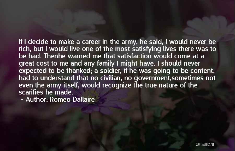 Romeo Dallaire Quotes: If I Decide To Make A Career In The Army, He Said, I Would Never Be Rich, But I Would