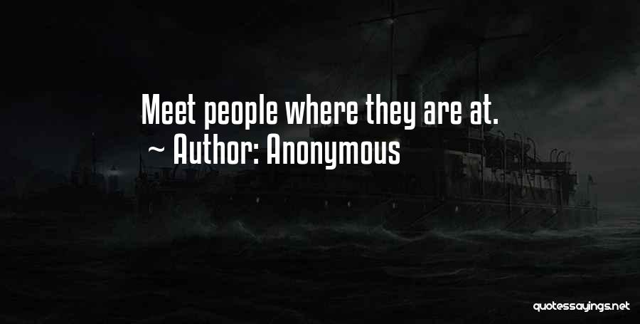 Anonymous Quotes: Meet People Where They Are At.