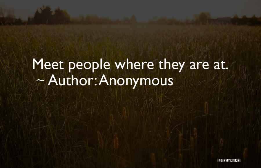 Anonymous Quotes: Meet People Where They Are At.