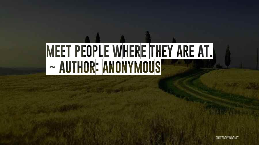Anonymous Quotes: Meet People Where They Are At.