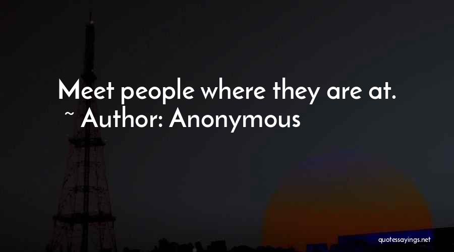 Anonymous Quotes: Meet People Where They Are At.