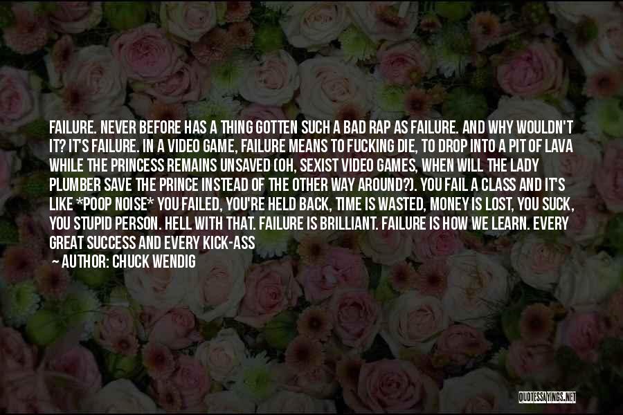 Chuck Wendig Quotes: Failure. Never Before Has A Thing Gotten Such A Bad Rap As Failure. And Why Wouldn't It? It's Failure. In