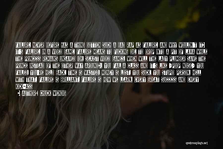 Chuck Wendig Quotes: Failure. Never Before Has A Thing Gotten Such A Bad Rap As Failure. And Why Wouldn't It? It's Failure. In