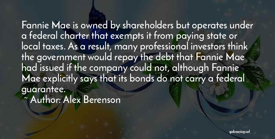 Alex Berenson Quotes: Fannie Mae Is Owned By Shareholders But Operates Under A Federal Charter That Exempts It From Paying State Or Local