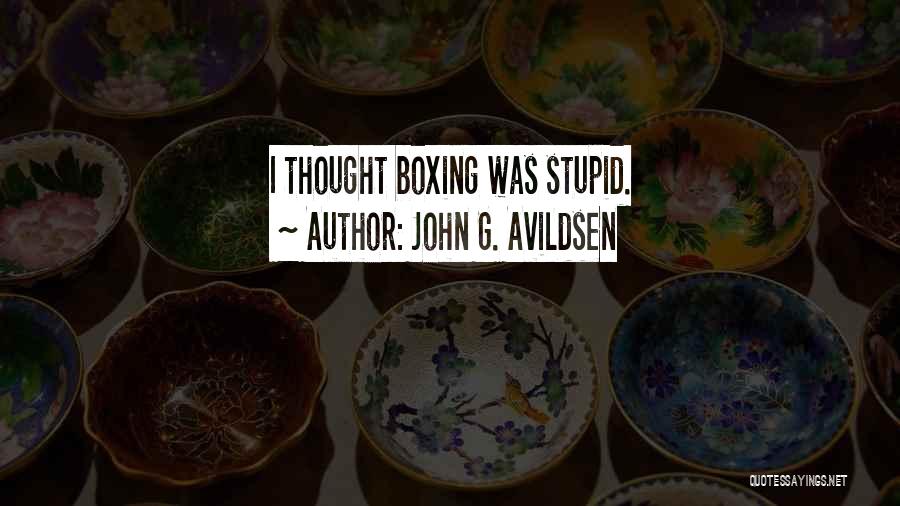 John G. Avildsen Quotes: I Thought Boxing Was Stupid.