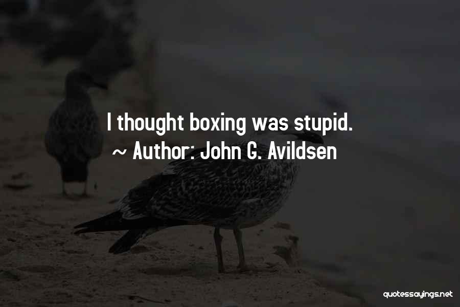 John G. Avildsen Quotes: I Thought Boxing Was Stupid.