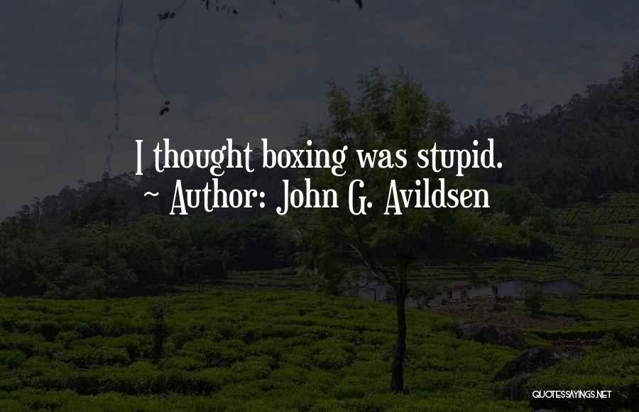 John G. Avildsen Quotes: I Thought Boxing Was Stupid.