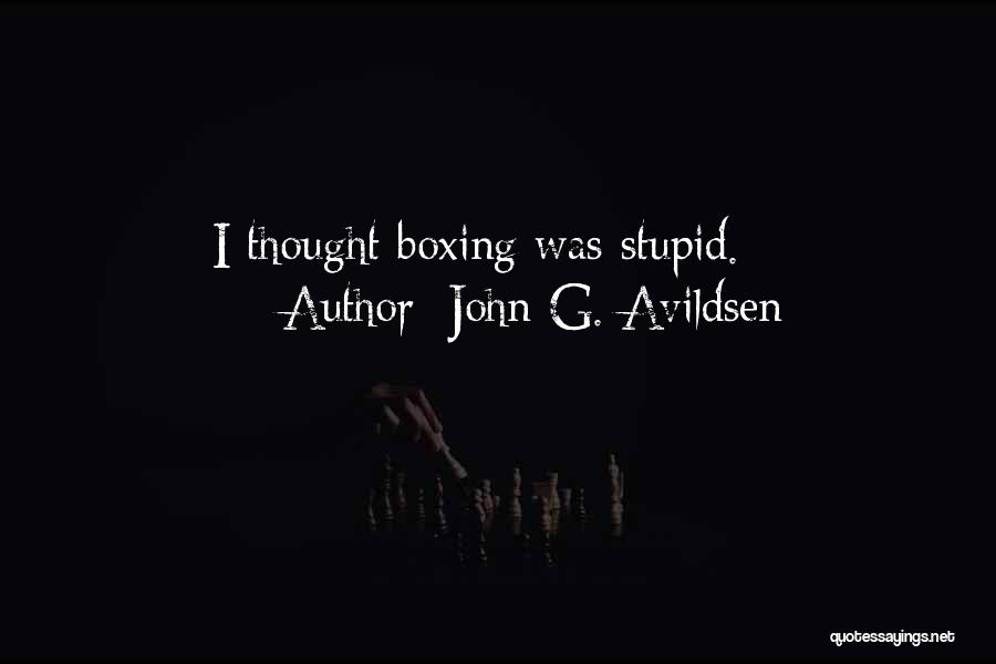 John G. Avildsen Quotes: I Thought Boxing Was Stupid.