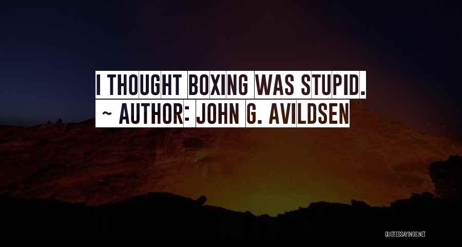 John G. Avildsen Quotes: I Thought Boxing Was Stupid.