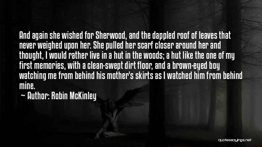 Robin McKinley Quotes: And Again She Wished For Sherwood, And The Dappled Roof Of Leaves That Never Weighed Upon Her. She Pulled Her