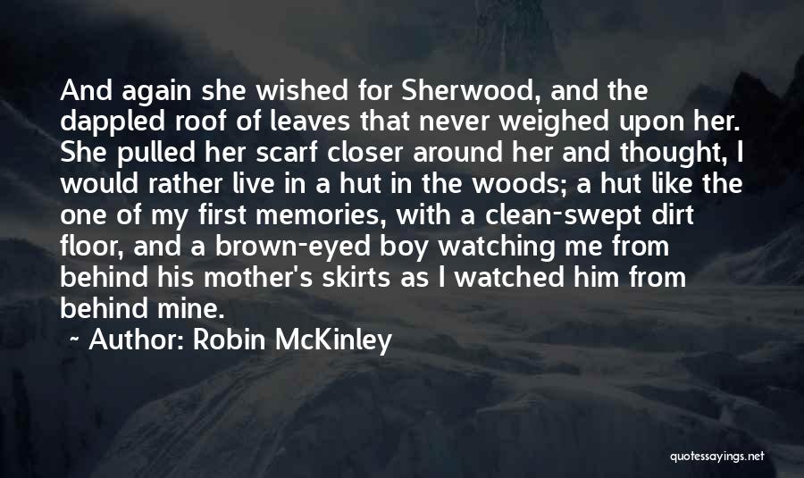 Robin McKinley Quotes: And Again She Wished For Sherwood, And The Dappled Roof Of Leaves That Never Weighed Upon Her. She Pulled Her