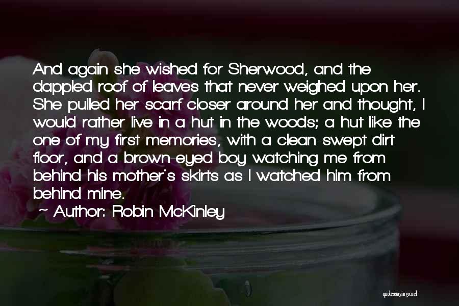 Robin McKinley Quotes: And Again She Wished For Sherwood, And The Dappled Roof Of Leaves That Never Weighed Upon Her. She Pulled Her