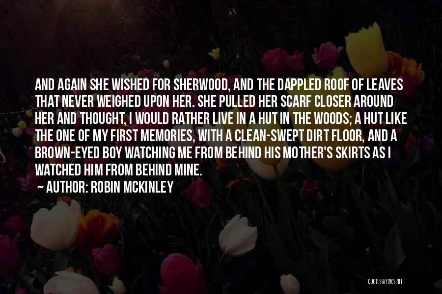 Robin McKinley Quotes: And Again She Wished For Sherwood, And The Dappled Roof Of Leaves That Never Weighed Upon Her. She Pulled Her