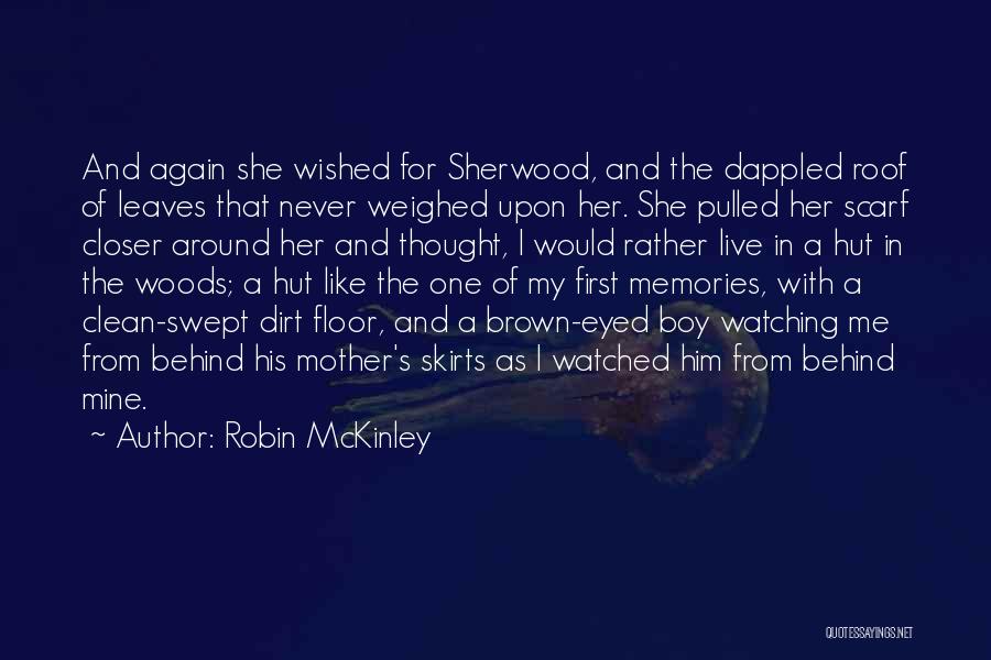 Robin McKinley Quotes: And Again She Wished For Sherwood, And The Dappled Roof Of Leaves That Never Weighed Upon Her. She Pulled Her