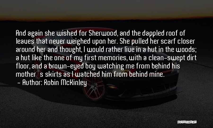 Robin McKinley Quotes: And Again She Wished For Sherwood, And The Dappled Roof Of Leaves That Never Weighed Upon Her. She Pulled Her