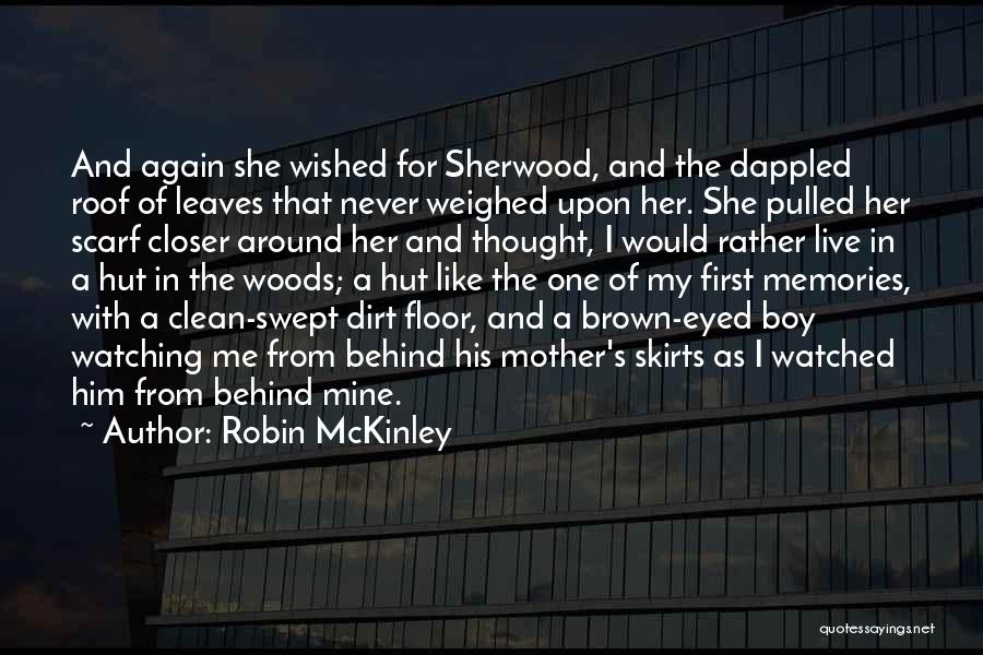 Robin McKinley Quotes: And Again She Wished For Sherwood, And The Dappled Roof Of Leaves That Never Weighed Upon Her. She Pulled Her