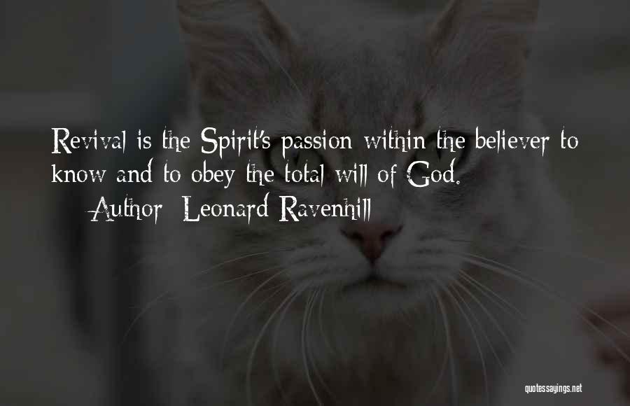 Leonard Ravenhill Quotes: Revival Is The Spirit's Passion Within The Believer To Know And To Obey The Total Will Of God.