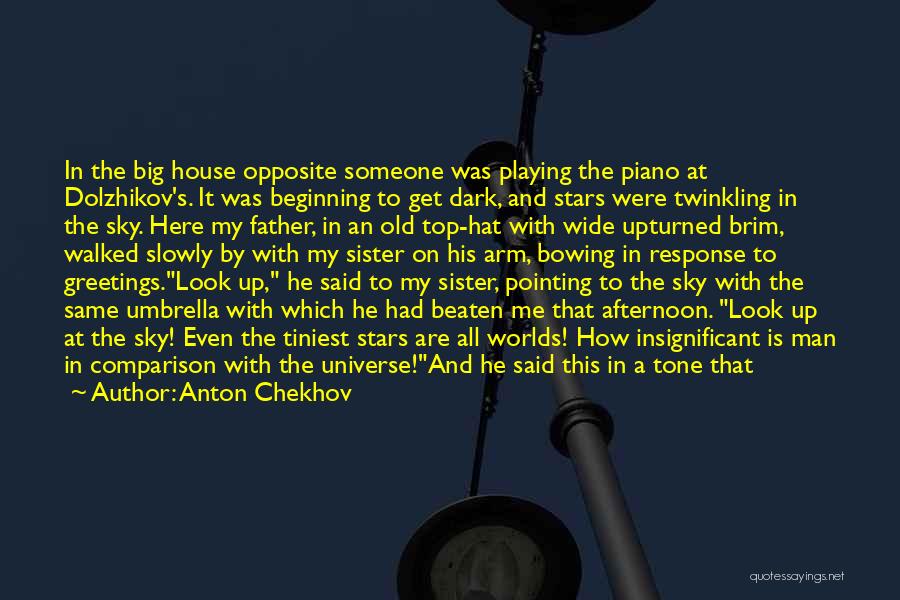 Anton Chekhov Quotes: In The Big House Opposite Someone Was Playing The Piano At Dolzhikov's. It Was Beginning To Get Dark, And Stars