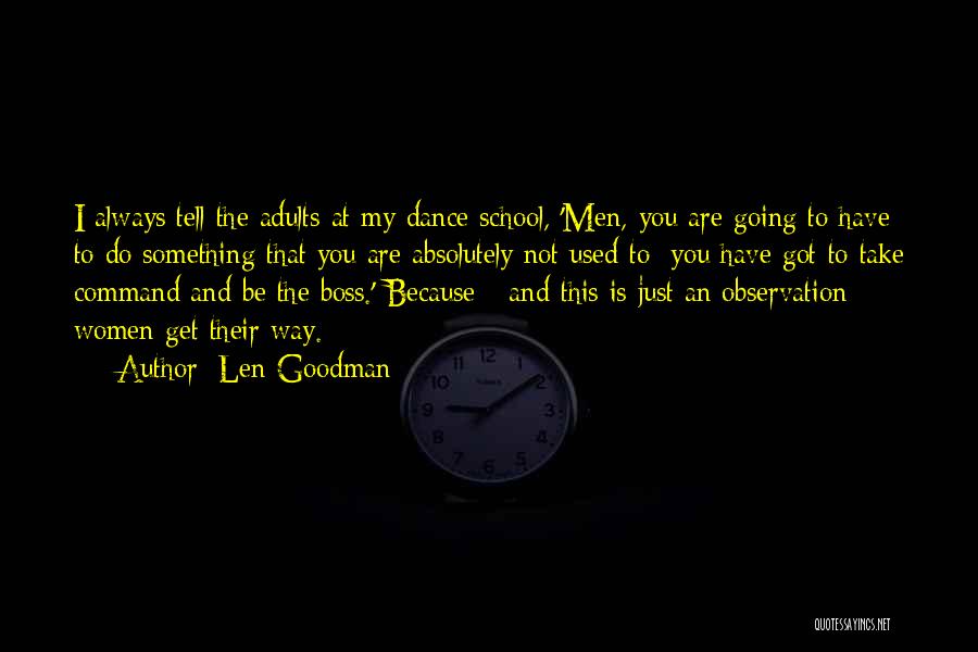 Len Goodman Quotes: I Always Tell The Adults At My Dance School, 'men, You Are Going To Have To Do Something That You