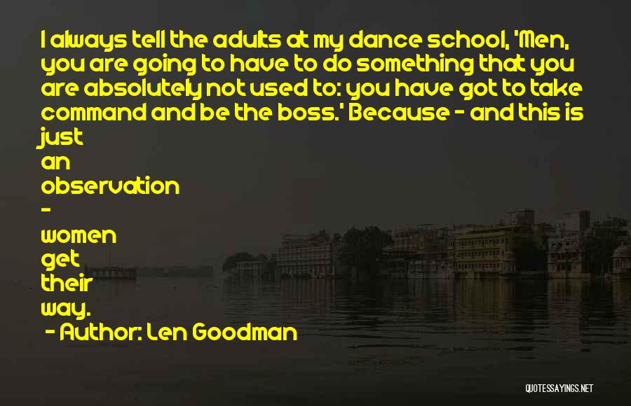 Len Goodman Quotes: I Always Tell The Adults At My Dance School, 'men, You Are Going To Have To Do Something That You