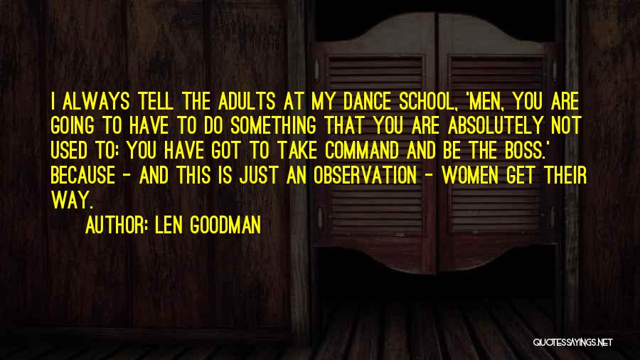 Len Goodman Quotes: I Always Tell The Adults At My Dance School, 'men, You Are Going To Have To Do Something That You