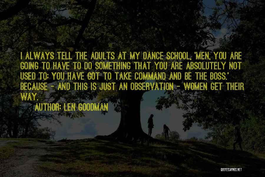 Len Goodman Quotes: I Always Tell The Adults At My Dance School, 'men, You Are Going To Have To Do Something That You