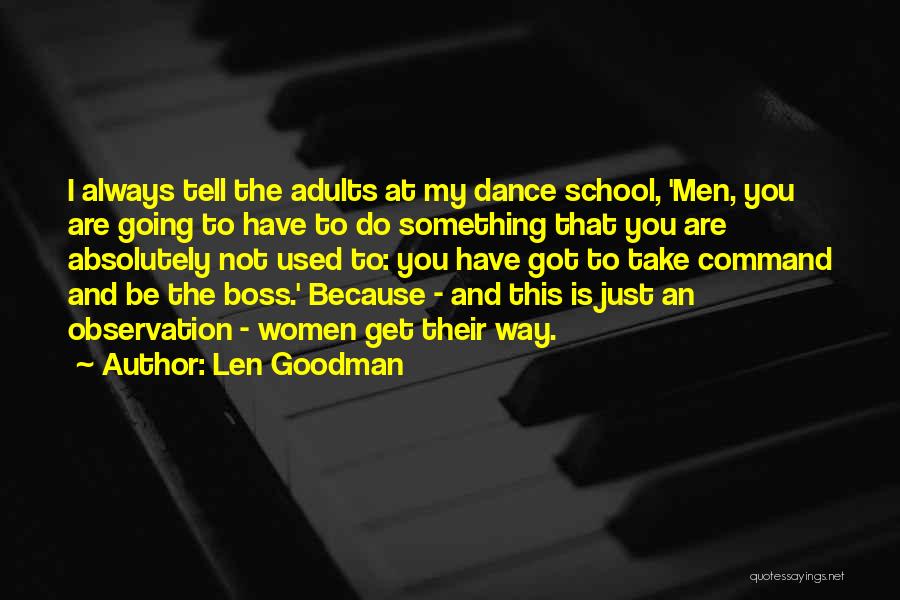 Len Goodman Quotes: I Always Tell The Adults At My Dance School, 'men, You Are Going To Have To Do Something That You