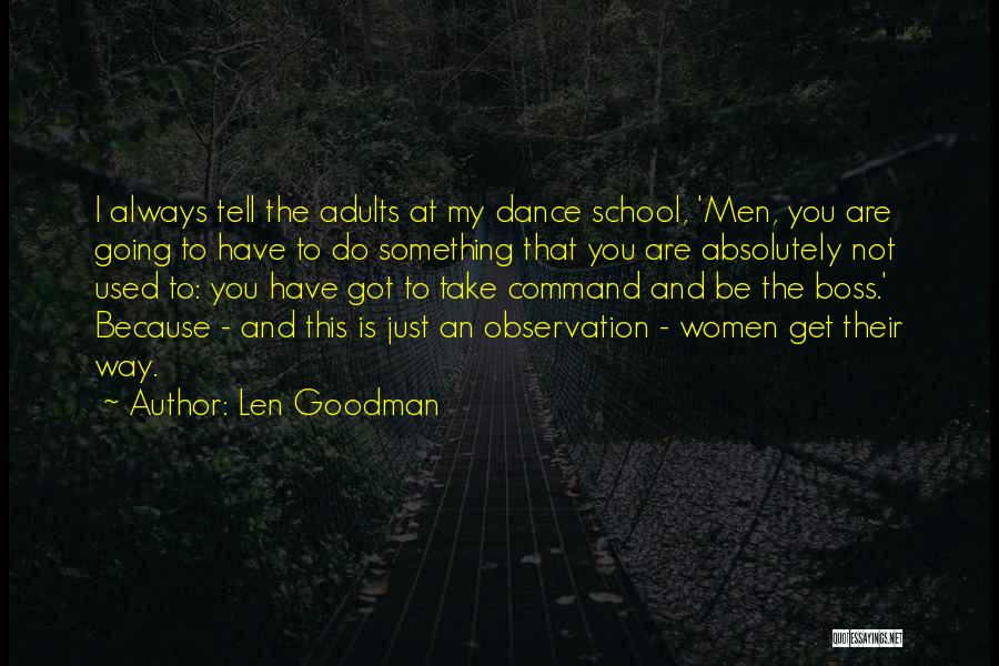 Len Goodman Quotes: I Always Tell The Adults At My Dance School, 'men, You Are Going To Have To Do Something That You