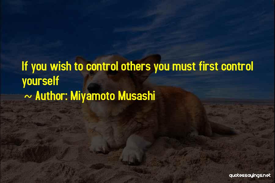 Miyamoto Musashi Quotes: If You Wish To Control Others You Must First Control Yourself