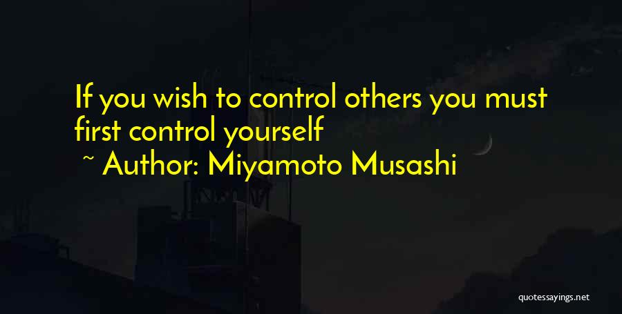 Miyamoto Musashi Quotes: If You Wish To Control Others You Must First Control Yourself