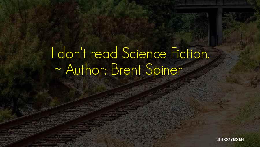 Brent Spiner Quotes: I Don't Read Science Fiction.