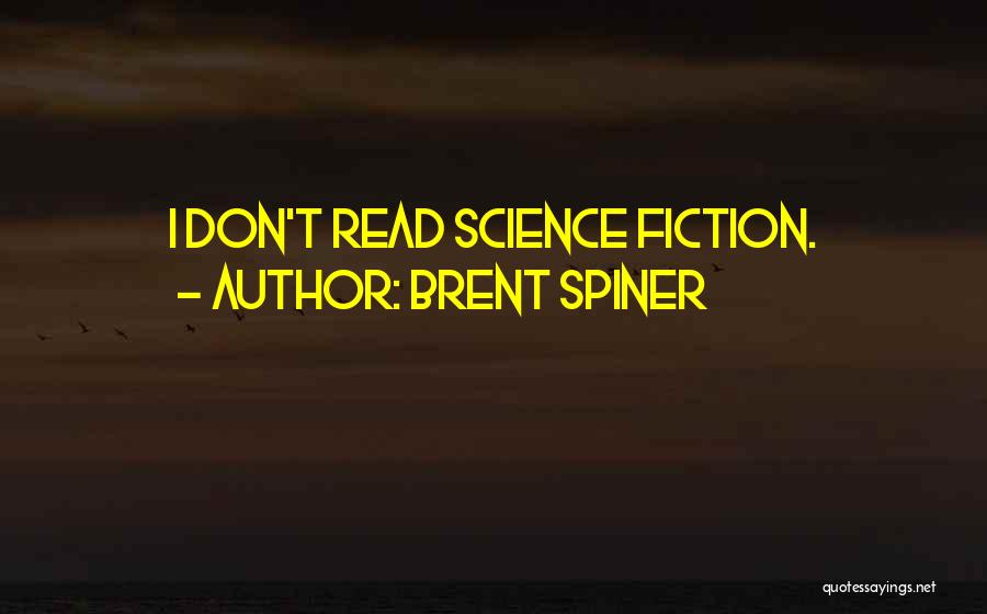 Brent Spiner Quotes: I Don't Read Science Fiction.