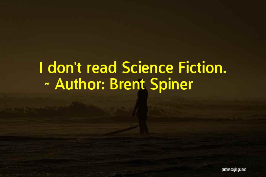 Brent Spiner Quotes: I Don't Read Science Fiction.