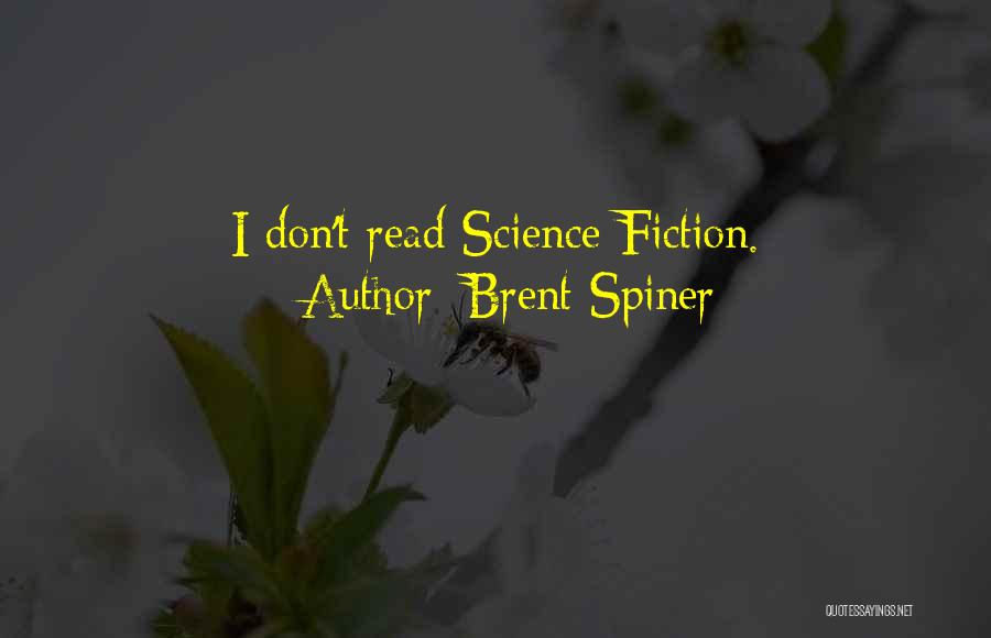 Brent Spiner Quotes: I Don't Read Science Fiction.