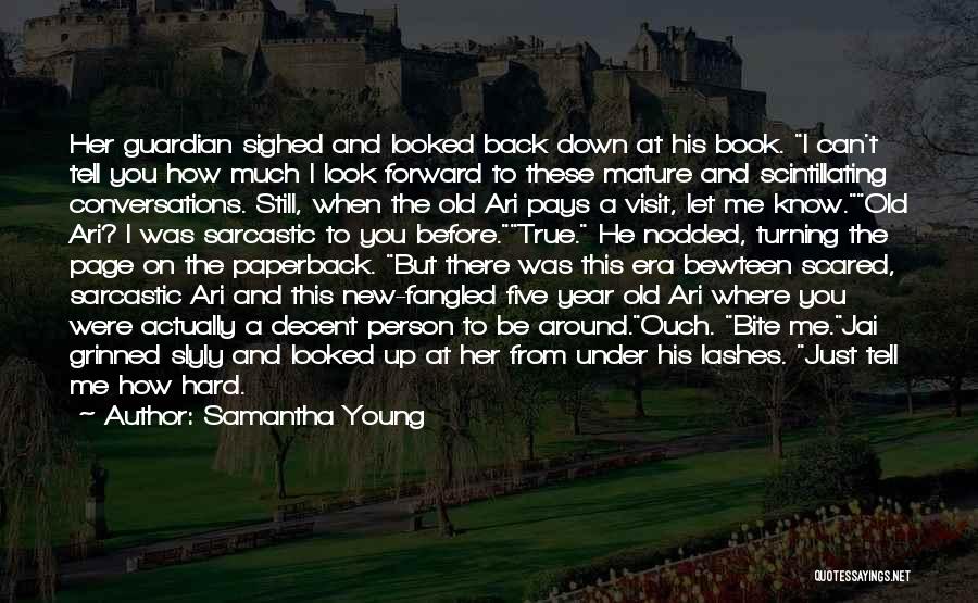 Samantha Young Quotes: Her Guardian Sighed And Looked Back Down At His Book. I Can't Tell You How Much I Look Forward To