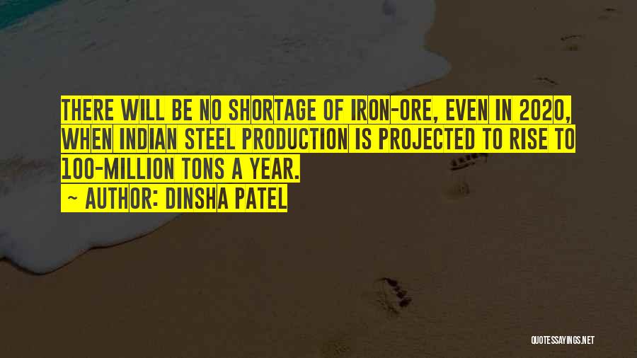 Dinsha Patel Quotes: There Will Be No Shortage Of Iron-ore, Even In 2020, When Indian Steel Production Is Projected To Rise To 100-million