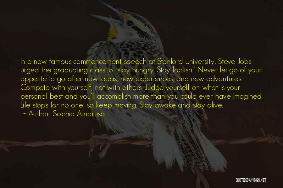 Sophia Amoruso Quotes: In A Now Famous Commencement Speech At Stanford University, Steve Jobs Urged The Graduating Class To Stay Hungry. Stay Foolish.