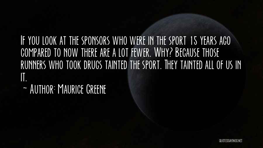 Maurice Greene Quotes: If You Look At The Sponsors Who Were In The Sport 15 Years Ago Compared To Now There Are A