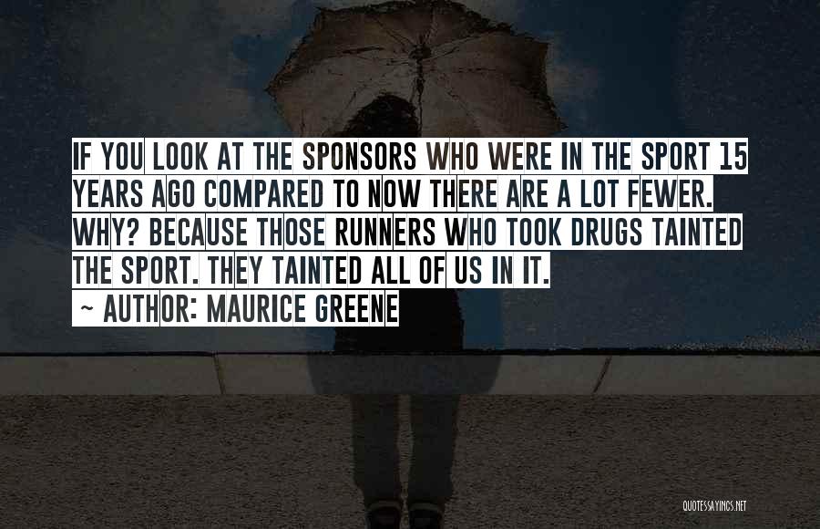 Maurice Greene Quotes: If You Look At The Sponsors Who Were In The Sport 15 Years Ago Compared To Now There Are A