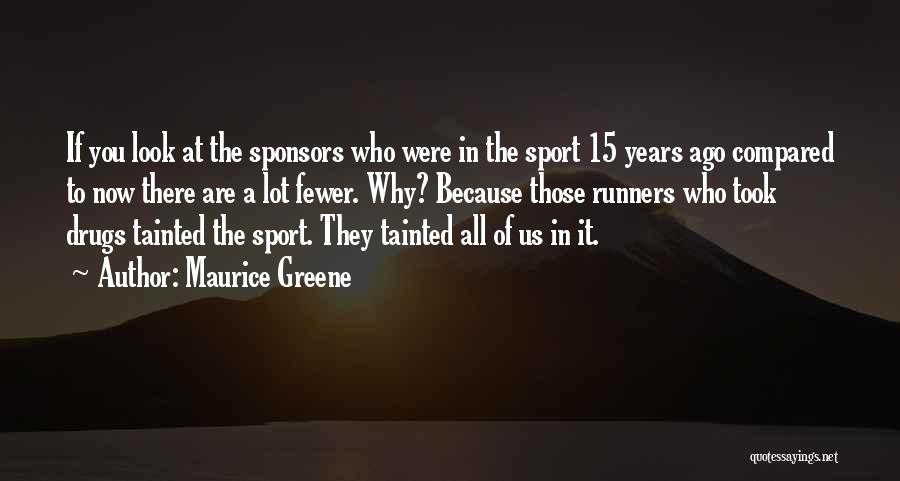 Maurice Greene Quotes: If You Look At The Sponsors Who Were In The Sport 15 Years Ago Compared To Now There Are A