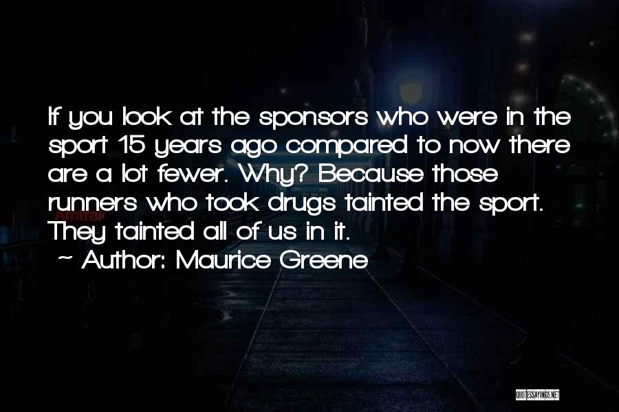 Maurice Greene Quotes: If You Look At The Sponsors Who Were In The Sport 15 Years Ago Compared To Now There Are A