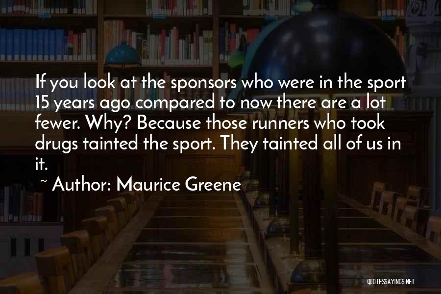 Maurice Greene Quotes: If You Look At The Sponsors Who Were In The Sport 15 Years Ago Compared To Now There Are A