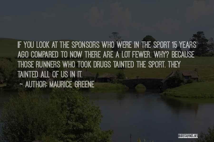 Maurice Greene Quotes: If You Look At The Sponsors Who Were In The Sport 15 Years Ago Compared To Now There Are A