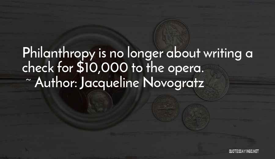 Jacqueline Novogratz Quotes: Philanthropy Is No Longer About Writing A Check For $10,000 To The Opera.
