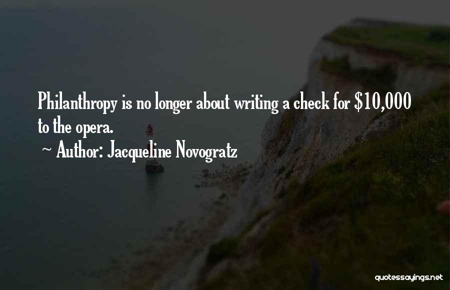 Jacqueline Novogratz Quotes: Philanthropy Is No Longer About Writing A Check For $10,000 To The Opera.